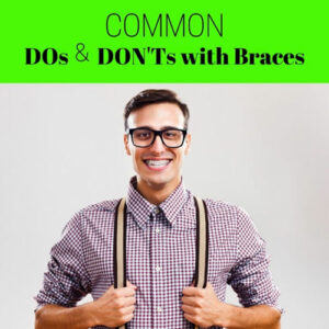 Common DOs and DONTs of BRACES