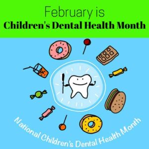 NATIONAL CHILDREN’S DENTAL HEALTH MONTH!