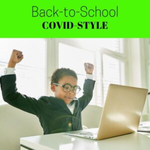 BACK TO SCHOOL COVID-STYLE